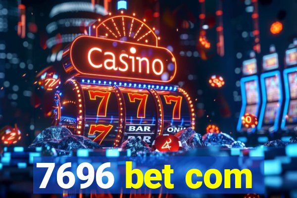 7696 bet com